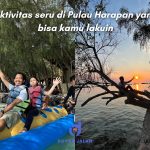 Inilah Aktivitas Seru di Pulau Harapan, Catat di Itinerary Anda!